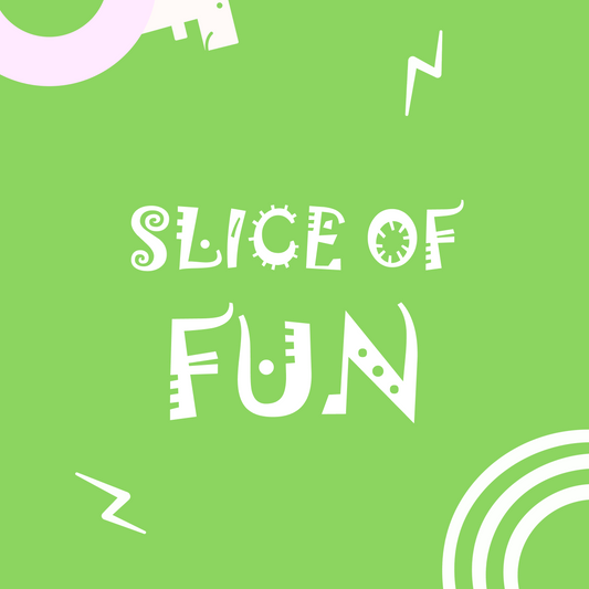 Slice Of Fun